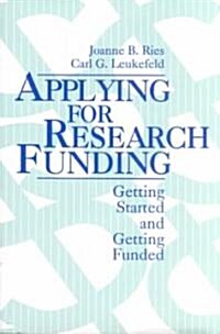 Applying for Research Funding: Getting Started and Getting Funded (Paperback)
