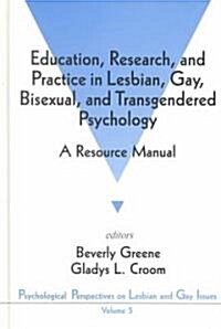 Education, Research, and Practice in Lesbian, Gay, Bisexual, and Transgendered Psychology: A Resource Manual (Hardcover)