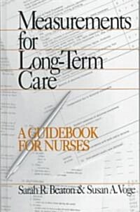 Measurements for Long-Term Care: A Guidebook for Nurses (Hardcover)
