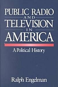 [중고] Public Radio and Television in America: A Political History (Paperback)