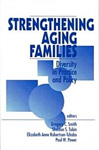 Strengthening Aging Families: Diversity in Practice and Policy (Paperback)