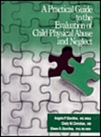 A Practical Guide to the Evaluation of Child Physical Abuse and Neglect (Hardcover)