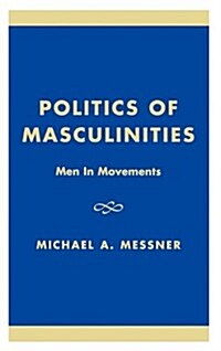 Politics of Masculinities: Men in Movements (Hardcover)