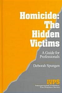 Homicide: The Hidden Victims: A Resource for Professionals (Hardcover)