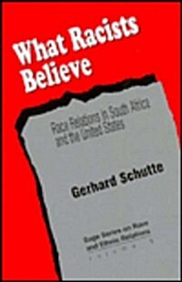 What Racists Believe: Race Relations in South Africa and the United States (Hardcover)