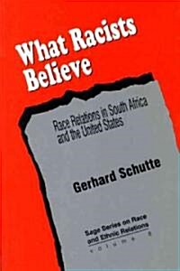 What Racists Believe: Race Relations in South Africa and the United States (Paperback)