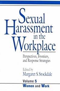 Sexual Harassment in the Workplace: Perspectives, Frontiers, and Response Strategies (Paperback)