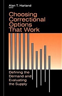 Choosing Correctional Options That Work: Defining the Demand and Evaluating the Supply (Paperback)