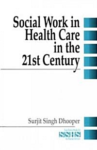 Social Work in Health Care in the 21st Century (Hardcover)