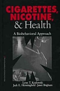 Cigarettes, Nicotine, and Health: A Biobehavioral Approach (Paperback)