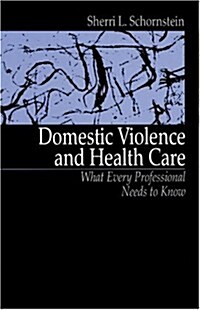 Domestic Violence and Health Care: What Every Professional Needs to Know (Paperback)