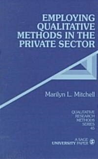 Employing Qualitative Methods in the Private Sector (Paperback)