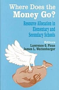 Where Does the Money Go?: Resource Allocation in Elementary and Secondary Schools (Hardcover)