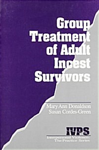 Group Treatment of Adult Incest Survivors (Hardcover)