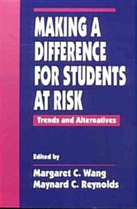 Making a Difference for Students at Risk: Trends and Alternatives (Hardcover)