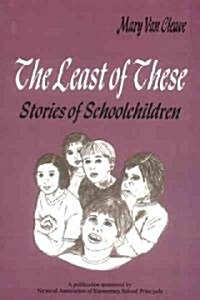 The Least of These:: Stories of Schoolchildren (Hardcover)