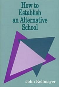 How to Establish an Alternative School (Hardcover)