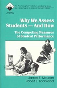 Why We Assess Students -- And How: The Competing Measures of Student Performance (Paperback)