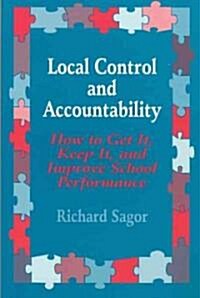 Local Control and Accountability: How to Get It, Keep It, and Improve School Performance (Paperback)