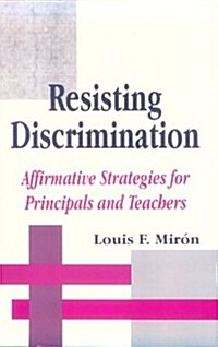 Resisting Discrimination: Affirmative Strategies for Principals and Teachers (Paperback)