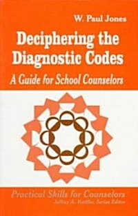 Deciphering the Diagnostic Codes: A Guide for School Councelors (Paperback)