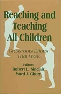 Reaching and Teaching All Children: Grassroots Efforts That Work (Hardcover)