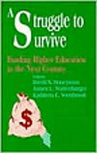 A Struggle to Survive: Funding Higher Education in the Next Century (Hardcover)