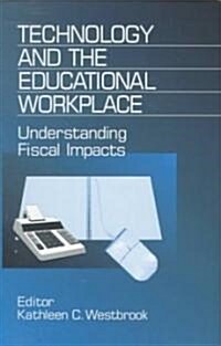 Technology and the Educational Workplace: Understanding Fiscal Impacts 1997 Aefa Yearbook (Hardcover)