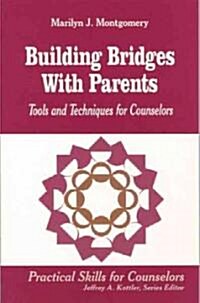Building Bridges with Parents: Tools and Techniques for Counselors (Hardcover)