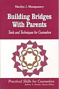 Building Bridges with Parents: Tools and Techniques for Counselors (Paperback)