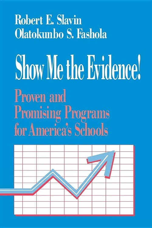 Show Me the Evidence!: Proven and Promising Programs for Americas Schools (Paperback)