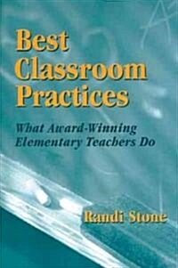 Best Classroom Practices: What Award-Winning Elementary Teachers Do (Hardcover)