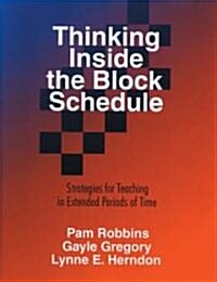 Thinking Inside the Block Schedule: Strategies for Teaching in Extended Periods of Time (Hardcover)