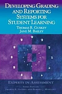 Developing Grading and Reporting Systems for Student Learning (Hardcover)