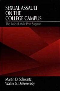 Sexual Assault on the College Campus: The Role of Male Peer Support (Hardcover)