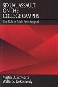 Sexual Assault on the College Campus: The Role of Male Peer Support (Paperback)
