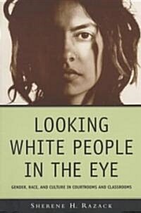 Looking White People in the Eye: Gender, Race, and Culture in Courtrooms and Classrooms (Paperback)