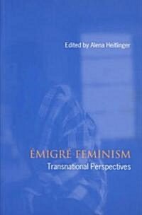 Emigre Feminism: Transnational Perspectives (Paperback)