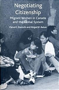 Negotiating Citizenship: Migrant Women in Canada and the Global System (Paperback)