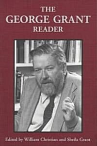 The George Grant Reader (Paperback)
