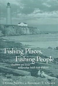 Fishing Places, Fishing People: Traditions and Issues in Canadian Small-Scale Fisheries (Paperback)