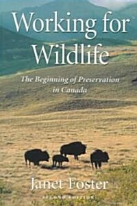 Working for Wildlife: The Beginning of Preservation in Canada (Paperback, 2)