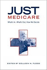 Just Medicare: Whats In, Whats Out, How We Decide (Hardcover)