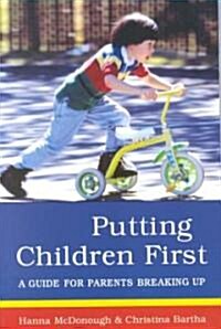 Putting Children First: A Guide for Parents Breaking Up (Paperback)