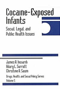 Cocaine-Exposed Infants: Social, Legal, and Public Health Issues (Paperback)