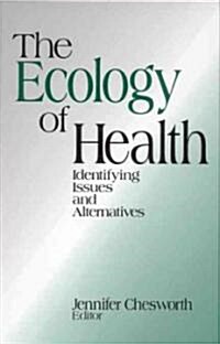 The Ecology of Health: Identifying Issues and Alternatives (Hardcover)
