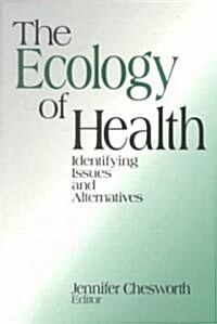 The Ecology of Health: Identifying Issues and Alternatives (Paperback)