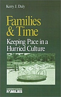 Families & Time: : Keeping Pace in a Hurried Culture (Paperback)