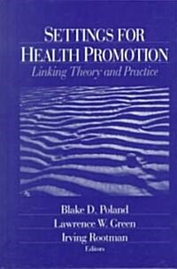 Settings for Health Promotion: Linking Theory and Practice (Hardcover)