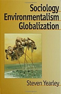 Sociology, Environmentalism, Globalization : Reinventing the Globe (Hardcover)